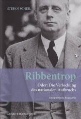 Ribbentrop. Oder: Die Verlockung des nationalen Aufbruchs 