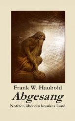 Abgesang - Notizen über ein krankes Land 
