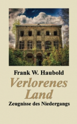 Verlorenes Land - Zeugnisse des Niedergangs 