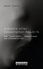 Anatomie einer Denunzianten-Republik 