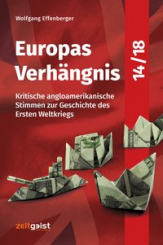 Europas Verhängnis 14/18 - Kritische angloamerikanische Stimmen... 