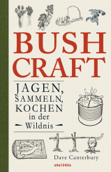 Bushcraft - Jagen, Sammeln, Kochen in der Wildnis 