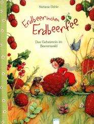 Erdbeerinchen Erdbeerfee. Das Geheimnis im Beerenwald 