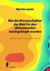 Wie die Wissenschaftler der Welt für den »Klimawandel« weichgeklopft wurden 