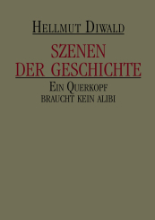 Szenen der Geschichte - Ein Querkopf braucht kein Alibi 