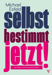 Selbstbestimmt jetzt! 