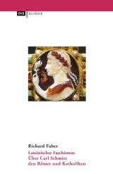 Lateinischer Faschismus: Über Carl Schmitt - den Römer und Katholiken 