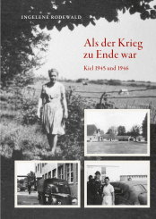 Als der Krieg zu Ende war, Kiel 1945 und 1946 