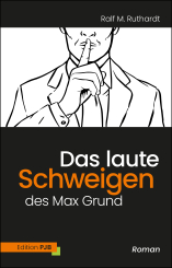 Das laute Schweigen des Max Grund 