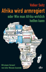 Afrika wird armregiert oder Wie man Afrika wirklich helfen kann 