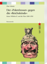 Der »Polenfresser« gegen die »Reichsfeinde« 