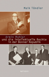 Armin Mohler und die intellektuelle Rechte in der Bonner Republik 