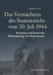 Das Vermächtnis des Staatstreichs vom 20. Juli 1944 