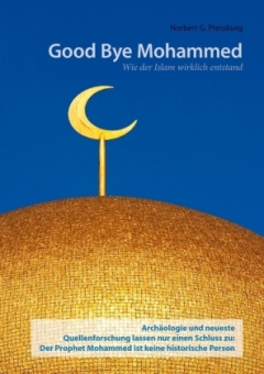 Good Bye Mohammed. Wie der Islam wirklich entstand 