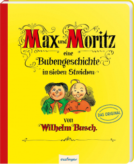 Max und Moritz  Eine Bubengeschichte in sieben Streichen 