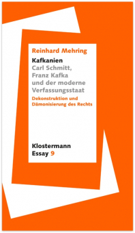 "Kafkanien". Carl Schmitt, Franz Kafka und der moderne Verfassungsstaat 