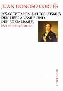 Essay über den Katholizismus, den Liberalismus und den Sozialismus 