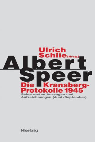 Albert Speer. Die Kransberg-Protokolle 1945 