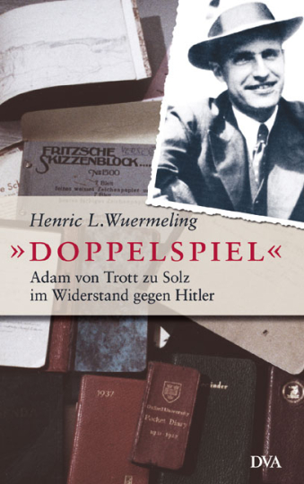 Doppelspiel - Adam von Trott zu Solz im Widerstand gegen Hitler 