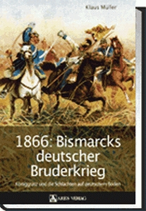 1866: Bismarcks deutscher Bruderkrieg 