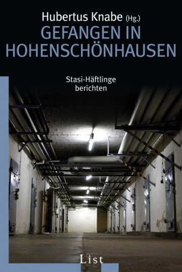 Gefangen in Hohenschönhausen. Stasi-Häftlinge berichten 