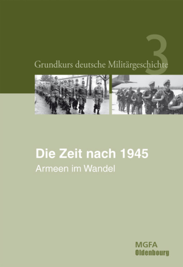 Grundkurs deutsche Militärgeschichte 3. Die Zeit nach 1945 