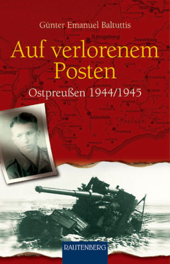 Auf verlorenem Posten. Ostpreussen 1944/1945 