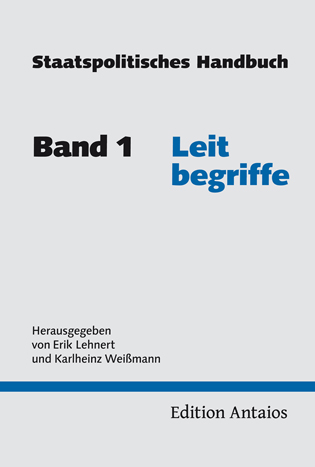 Staatspolitisches Handbuch. Band 1: Leitbegriffe 