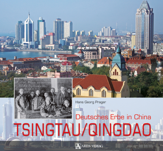 Tsingtau/Qingdao - Deutschlands Erbe in China 