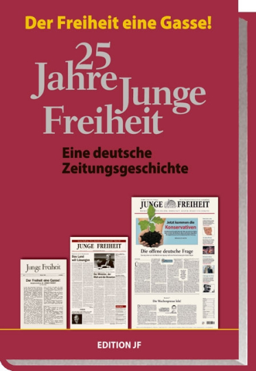 25 Jahre Junge Freiheit - Eine deutsche Zeitungsgeschichte 