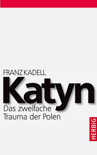 Katyn. Das zweifache Trauma der Polen 