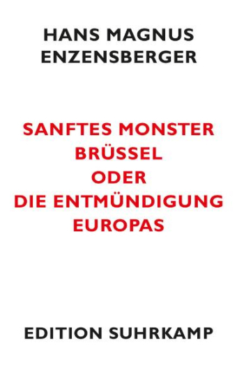 Sanftes Monster Brüssel oder Die Entmündigung Europas 