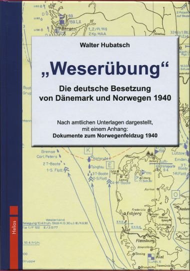 Weserübung. Die deutsche Besetzung von Dänemark und Norwegen 1940 