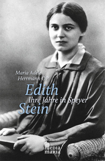 Edith Stein. Ihre Jahre in Speyer 