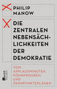Die zentralen Nebensächlichkeiten der Demokratie 