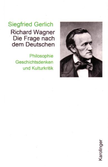 Richard Wagner. Die Frage nach dem Deutschen 