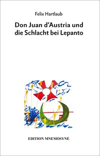 Don Juan dAustria und die Schlacht bei Lepanto 