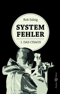 Systemfehler - I. Das Chaos 