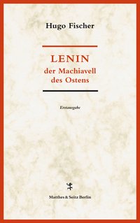 Lenin, der Machiavell des Ostens 