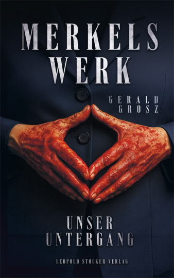 Merkels Werk - Unser Untergang 