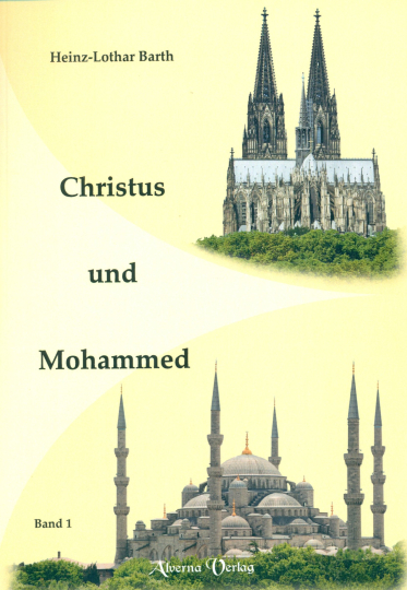 Christus und Mohammed / Bd. 1 - Unterschiede Islam und Christentum 