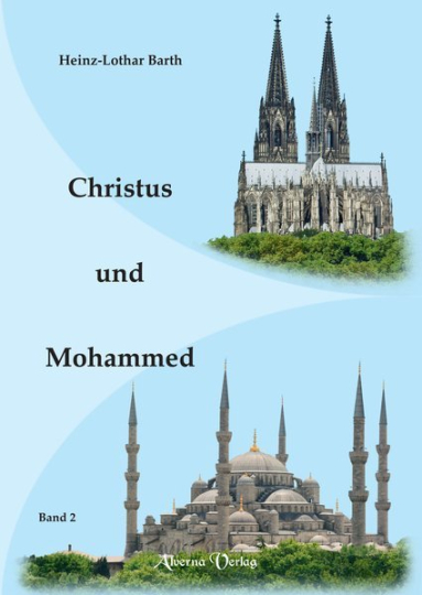 Christus und Mohammed / Bd. 2- Beten Christen und Muslime denselben Gott an? 