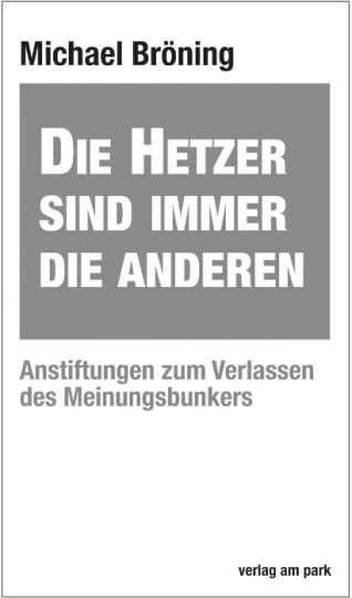 Die Hetzer sind immer die Anderen 