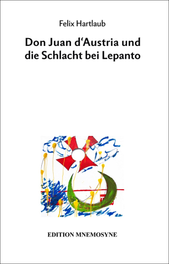Don Juan dAustria und die Schlacht bei Lepanto 