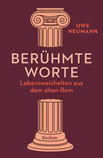 Berühmte Worte. Lebensweisheiten aus dem alten Rom 
