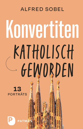 Konvertiten: katholisch geworden 