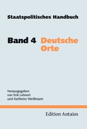 Staatspolitisches Handbuch. Band 4: Deutsche Orte 