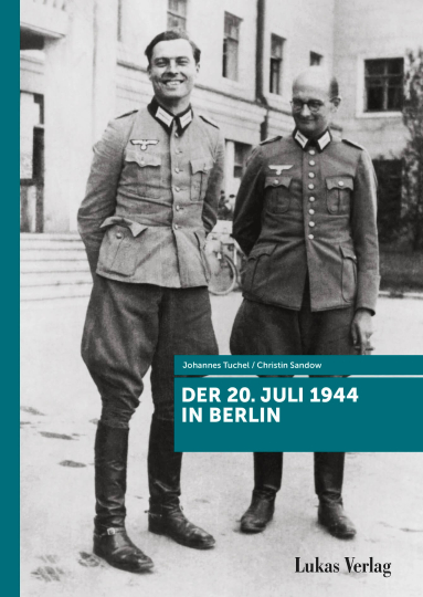 Der 20. Juli 1944 in Berlin 